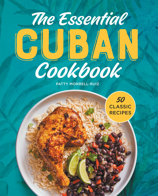 Essential Cuban Cookbook: 50 Classic Recipes - Ingram
