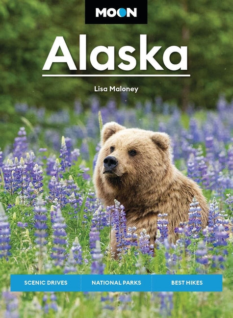 Moon Alaska: Scenic Drives, National Parks, Best Hikes (Revised) - Ingram