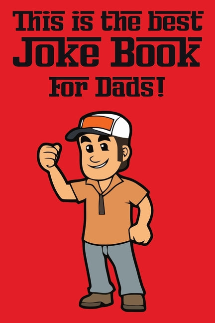 This is the Best Joke Book for Dads: Simply the Best of 'em! Featuring 500+ Silly Jokes and Dumb One-Liners - Ingram