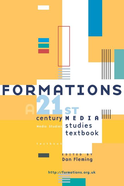 Formations: A 21st Century Media Studies Textbook - Ingram