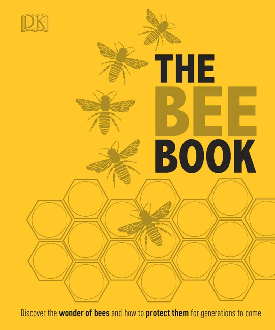 Bee Book: Discover the Wonder of Bees and How to Protect Them for Generations to Come - Ingram