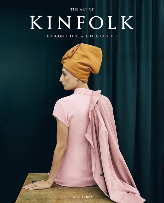 Art of Kinfolk: An Iconic Lens on Life and Style - Ingram
