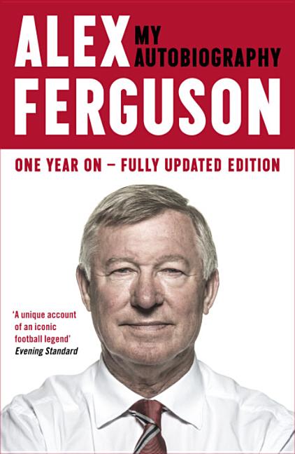 Alex Ferguson: The Sensational Million Copy Number One Bestseller (Revised) - Ingram