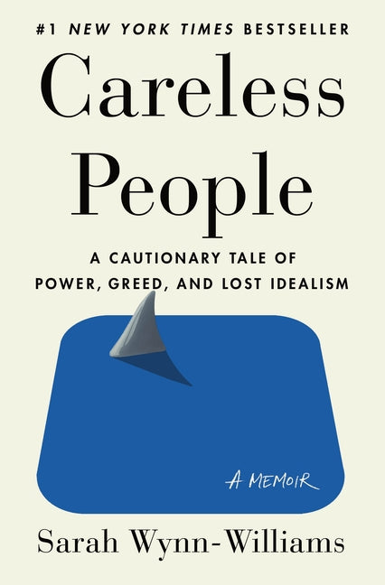 Careless People: A Cautionary Tale of Power, Greed, and Lost Idealism - Ingram