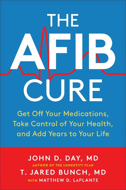 Afib Cure: Get Off Your Medications, Take Control of Your Health, and Add Years to Your Life - Ingram