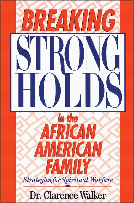 Breaking Strongholds in the African-American Family: Strategies for Spiritual Warfare - Ingram