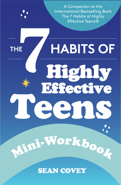 7 Habits of Highly Effective Teens: Mini-Workbook: (Self Help Workbook for Teens, Ages 12-17) - Ingram