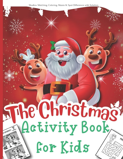 Christmas Activity Book for Kids: A Creative and Fun Kid Workbook Game for Learning: Featuring Mazes, Spot the Difference, Santa, Snowman Coloring pag - Ingram