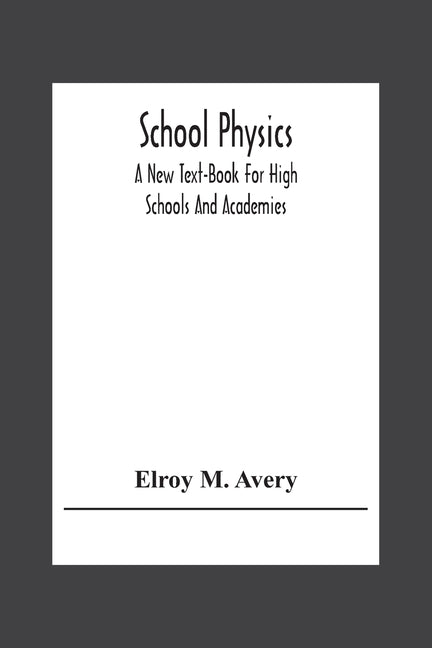 School Physics, A New Text-Book For High Schools And Academies - Ingram