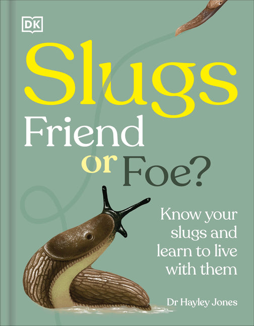 Slugs: Friend or Foe?: Know Your Slugs and Learn to Live with Them - Ingram