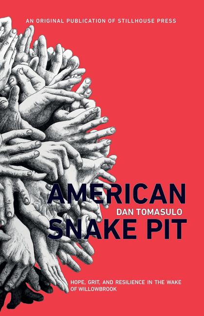 American Snake Pit: Hope, Grit, and Resilience in the Wake of Willowbrook - Ingram