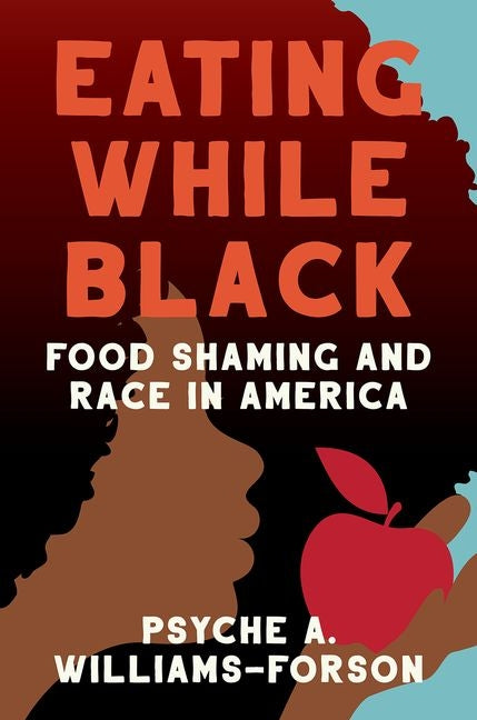Eating While Black: Food Shaming and Race in America - Ingram