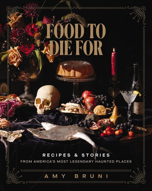Food to Die for: Recipes and Stories from America's Most Legendary Haunted Places (a Spooky Paranormal Cookbook with Delightfully Creepy Meals, Eerie - Ingram