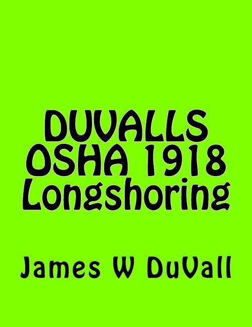 DUVALLS OSHA 1918 Longshoring: DUVALLS OSHA 1918 Longshoring Textbook 2017 Edition - Ingram