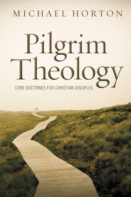 Pilgrim Theology: Core Doctrines for Christian Disciples - Ingram