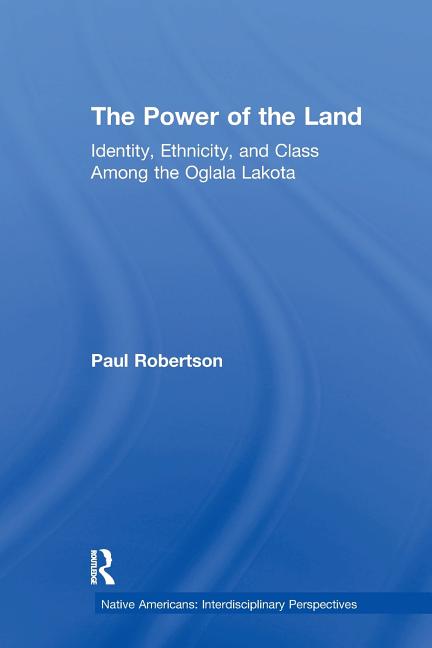 Power of the Land: Identity, Ethnicity, and Class Among the Oglala Lakota - Ingram