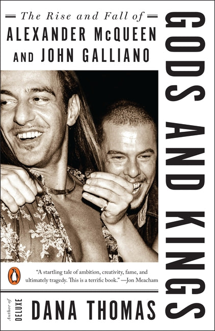 Gods and Kings: The Rise and Fall of Alexander McQueen and John Galliano - Ingram