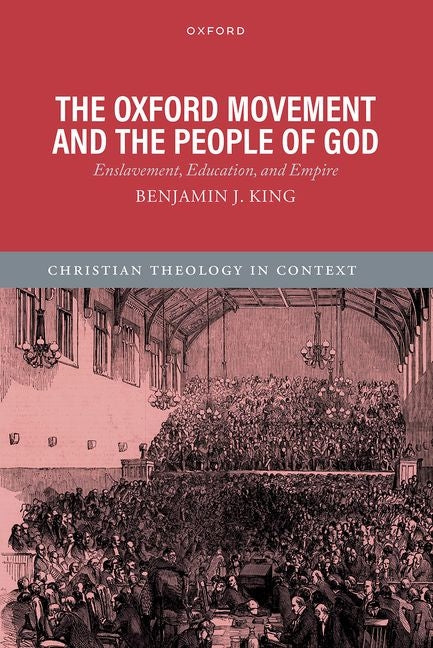 Oxford Movement and the People of God: Enslavement, Education, and Empire - Ingram