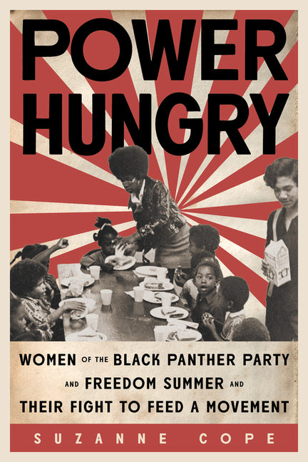 Power Hungry: Women of the Black Panther Party and Freedom Summer and Their Fight to Feed a Movement - Ingram