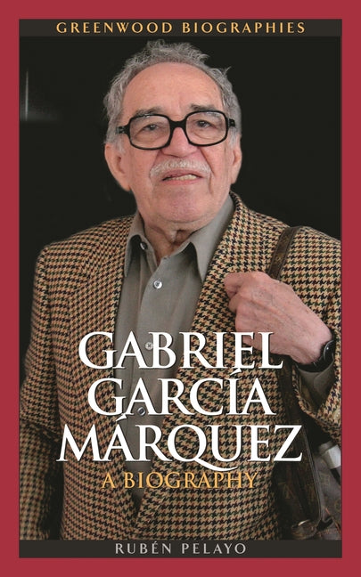 Gabriel Garcia Ma¡rquez: A Biography - Ingram