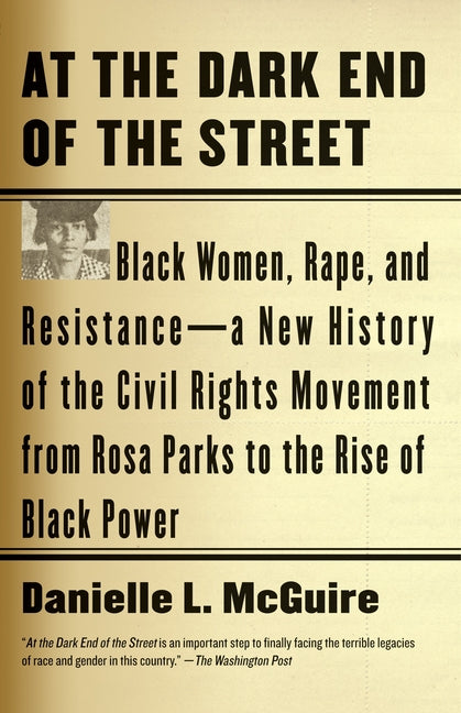 At the Dark End of the Street: Black Women, Rape, and Resistance--A New History of the Civil Rights Movement from Rosa Parks to the Rise of Black Powe - Ingram