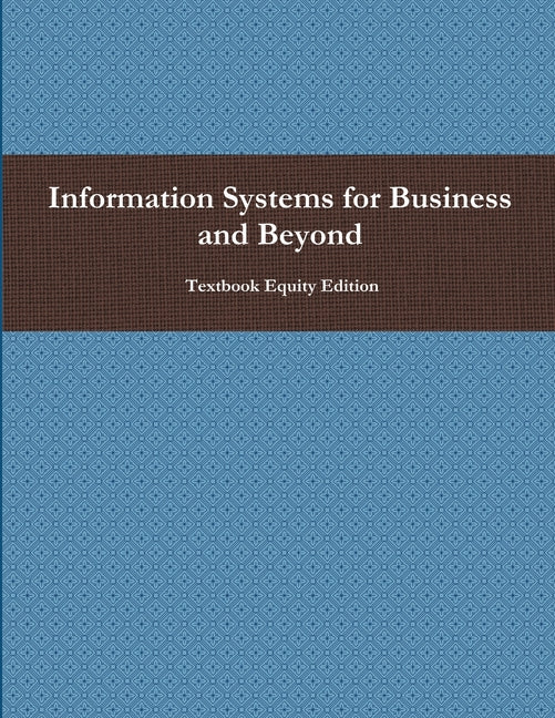 Information Systems for Business and Beyond - Ingram