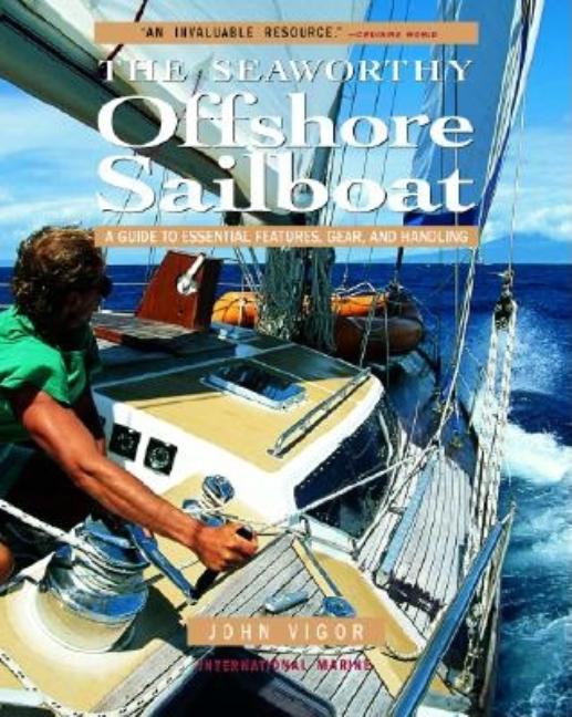 Seaworthy Offshore Sailboat: A Guide to Essential Features, Gear, and Handling - Ingram