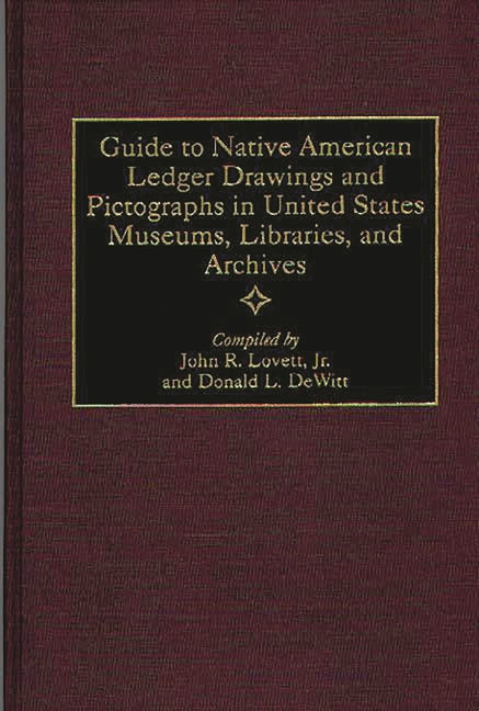 Guide to Native American Ledger Drawings and Pictographs in United States Museums, Libraries, and Archives - Ingram