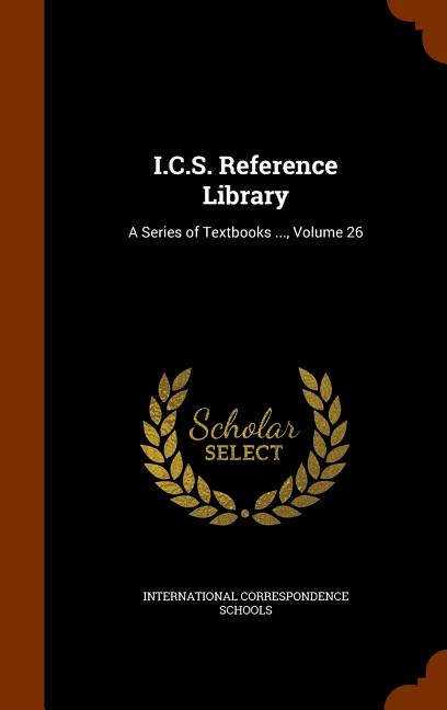 I.C.S. Reference Library: A Series of Textbooks ..., Volume 26 - Ingram