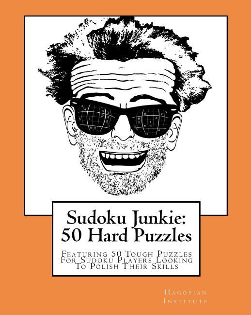 Sudoku Junkie: 50 Hard Puzzles: Featuring 50 Tough Puzzles For Sudoku Players Looking To Polish Their Skills - Ingram