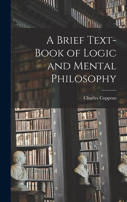 Brief Text-book of Logic and Mental Philosophy - Ingram