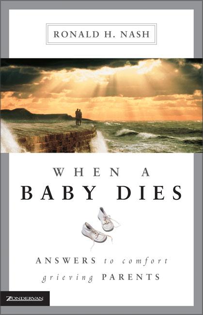 When a Baby Dies: Answers to Comfort Grieving Parents - Ingram