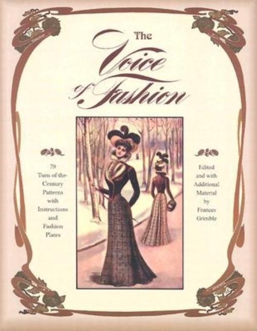 Voice of Fashion: 79 Turn-of-the-Century Patterns with Instructions and Fashion Plates - Ingram