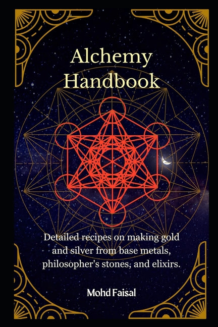 Alchemy Handbook: Detailed recipes on making gold and silver from base metals, philosopher's stones, and elixirs. - Ingram