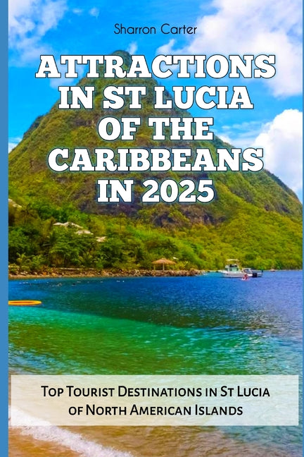 Attractions in St Lucia of the Caribbeans in 2025: Top Tourist Destinations in St Lucia of North American Islands - Ingram