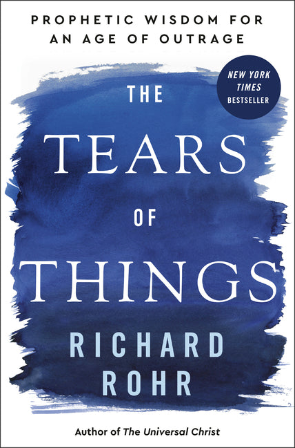 Tears of Things: Prophetic Wisdom for an Age of Outrage - Ingram