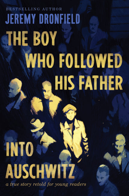 Boy Who Followed His Father Into Auschwitz: A True Story Retold for Young Readers - Ingram