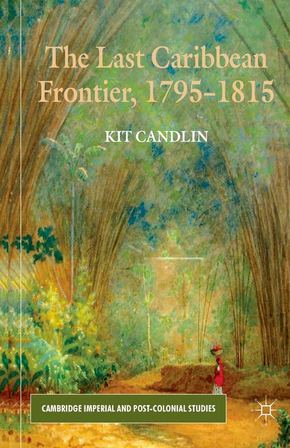 Last Caribbean Frontier, 1795-1815 (2012) - Ingram