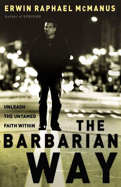 Barbarian Way: Unleash the Untamed Faith Within - Ingram