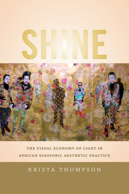 Shine: The Visual Economy of Light in African Diasporic Aesthetic Practice - Ingram