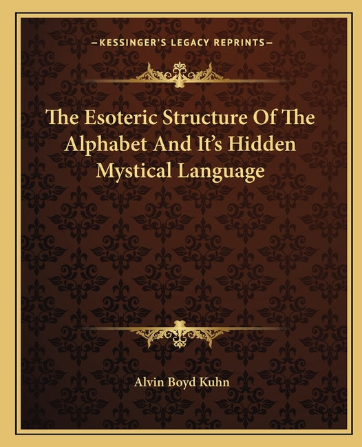 Esoteric Structure Of The Alphabet And It's Hidden Mystical Language - Ingram