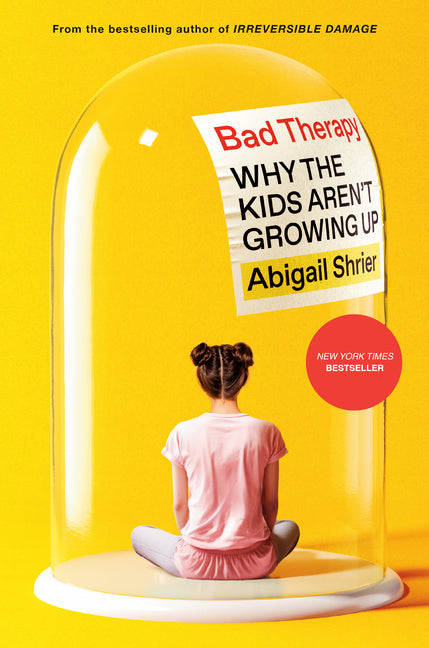 Bad Therapy: Why the Kids Aren't Growing Up - Ingram