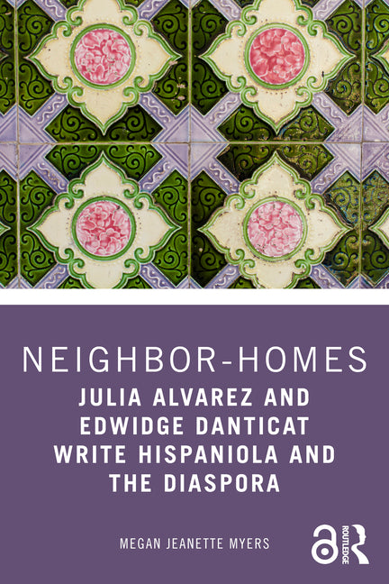 Neighbor-Homes: Julia Alvarez and Edwidge Danticat Write Hispaniola and the Diaspora - Ingram