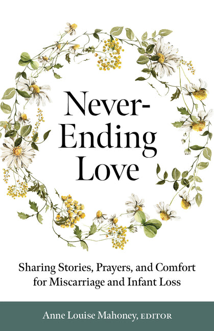 Never-Ending Love: Sharing Stories, Prayers, and Comfort for Pregnancy and Infant Loss - Ingram