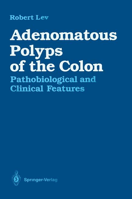 Adenomatous Polyps of the Colon: Pathobiological and Clinical Features (Softcover Reprint of the Original 1st 1990) - Ingram