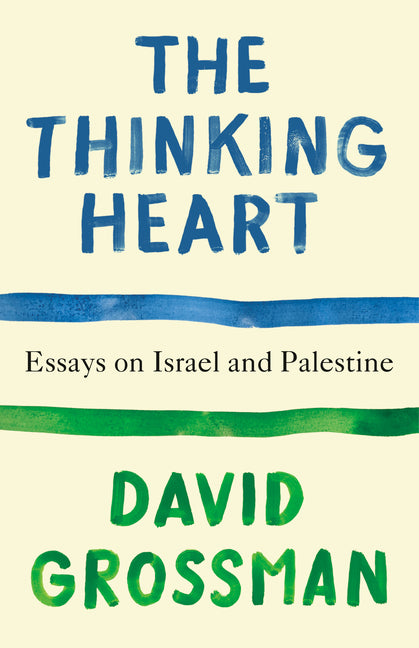Thinking Heart: Essays on Israel and Palestine - Ingram