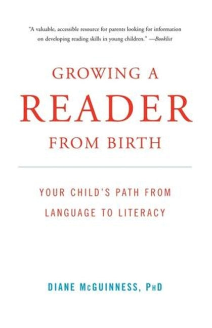 Growing a Reader from Birth: Your Child's Path from Language to Literacy - Ingram