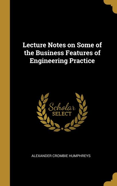 Lecture Notes on Some of the Business Features of Engineering Practice - Ingram