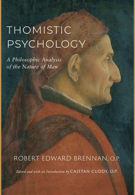 Thomistic Psychology: A Philosophic Analysis of the Nature of Man - Ingram