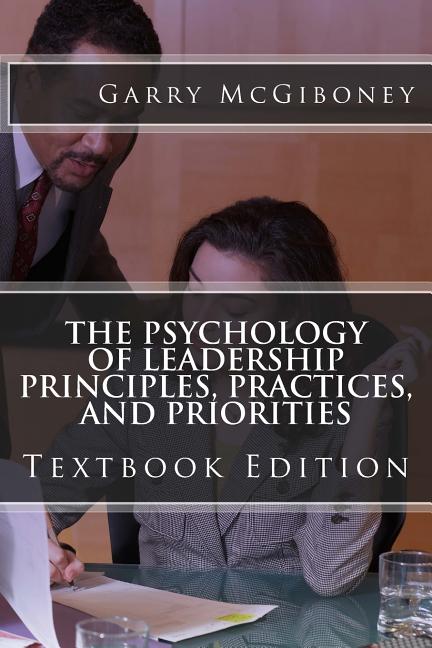 Psychology of Leadership Principles, Practices, and Priorities: Textbook Edition - Ingram